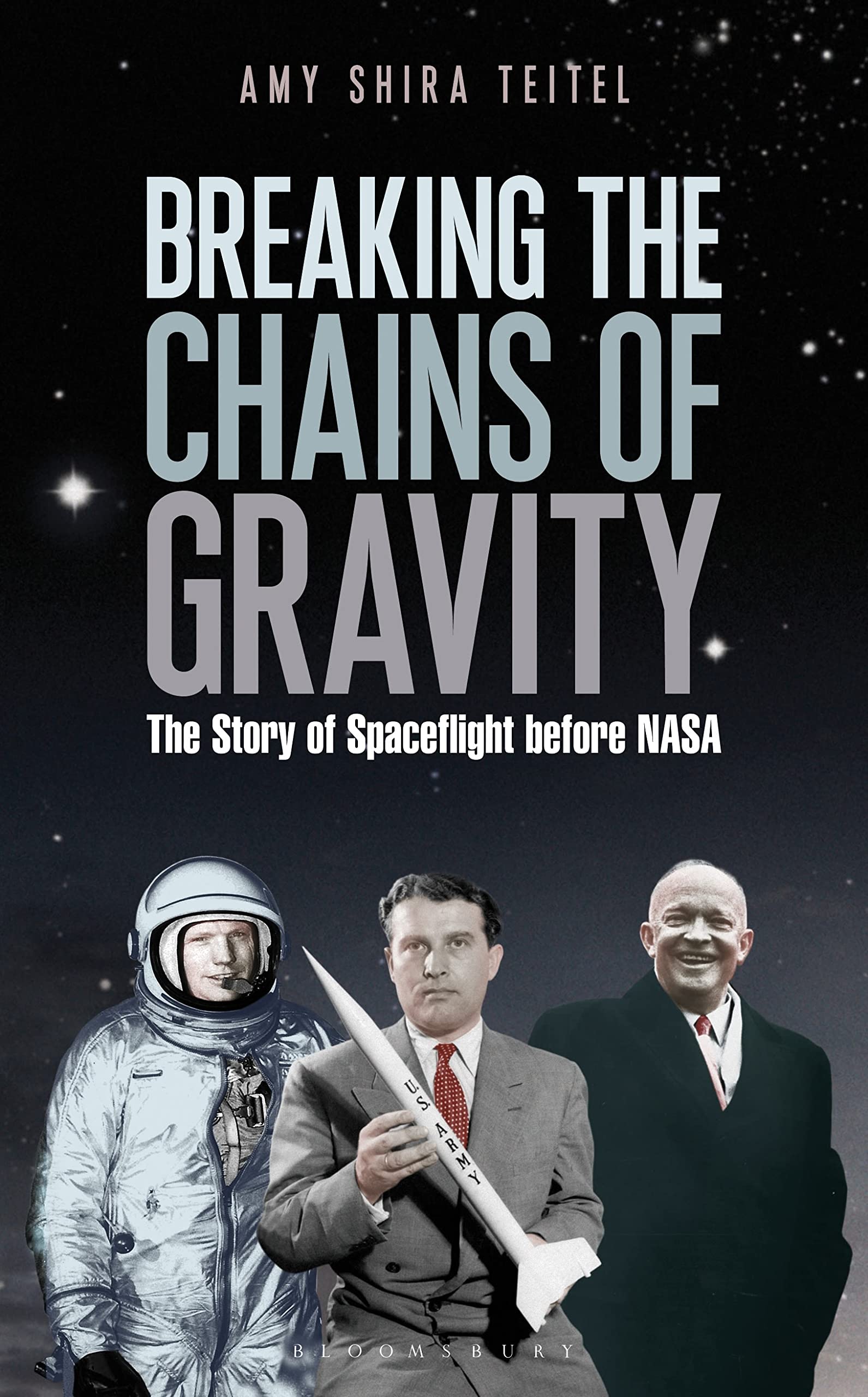 Breaking The Chains Of Gravity: The Story Of Spaceflight Before Nasa