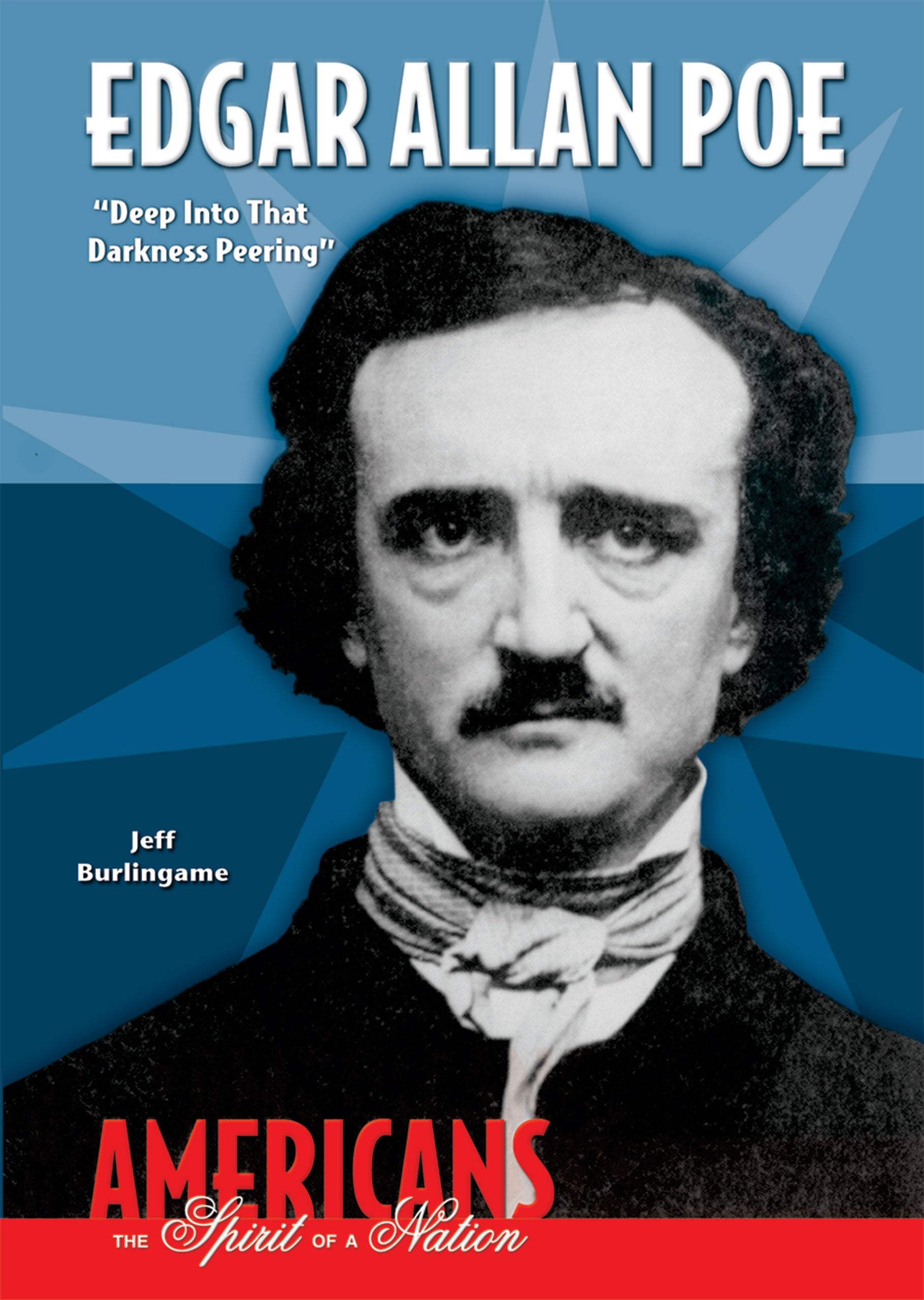 Edgar Allan Poe: Deep Into That Darkness Peering (Americans the Spirit of a Nation),New