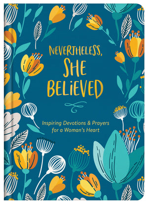 Nevertheless, She Believed: Inspiring Devotions and Prayers for a Woman's Heart,Used