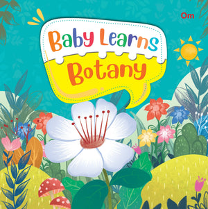 Board Book: Baby Learns Botany - Baby Learns Books For Kids - Board Book For Children Age 3-5 Years - Early Learning Board Books