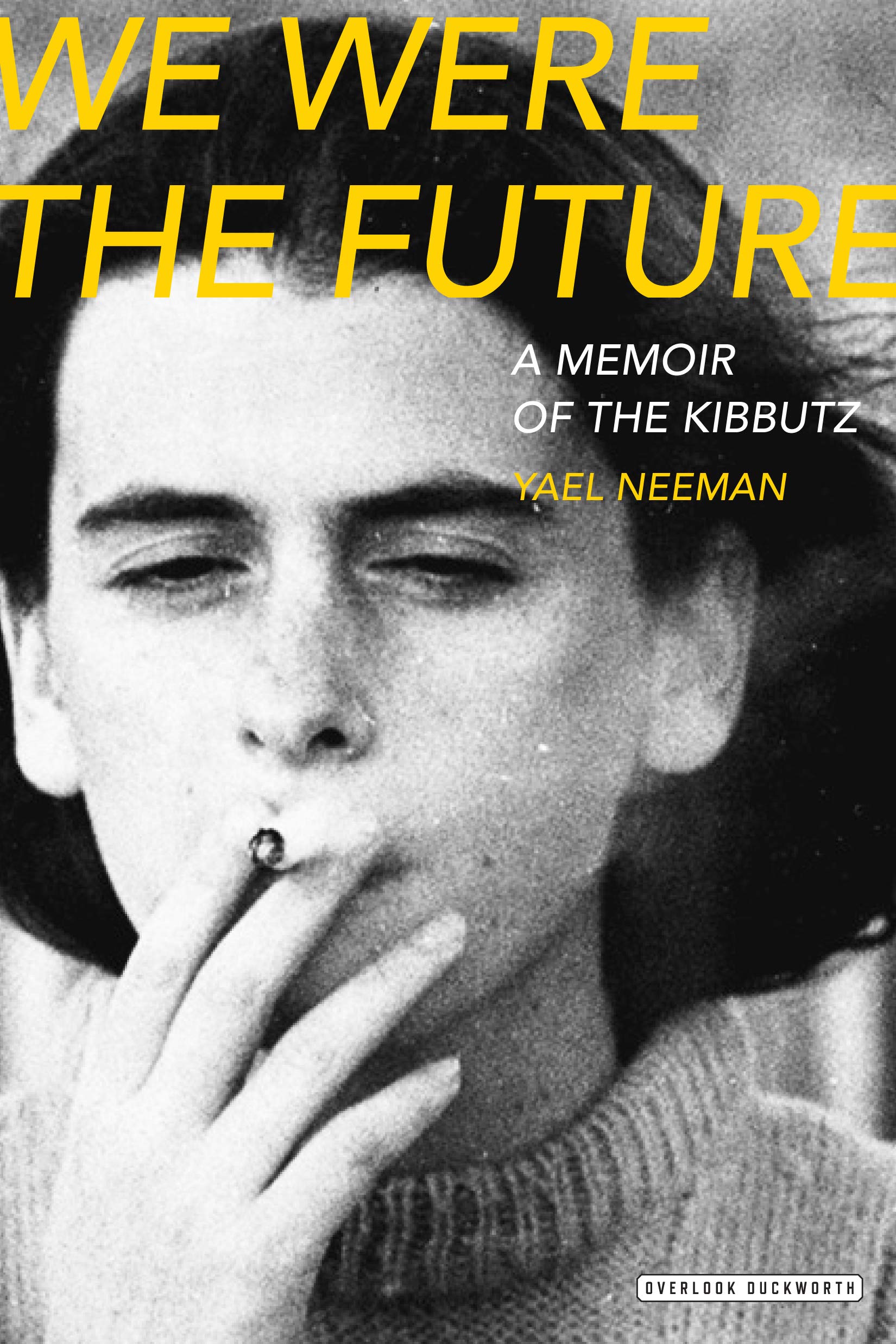 We Were The Future: A Memoir Of The Kibbutz