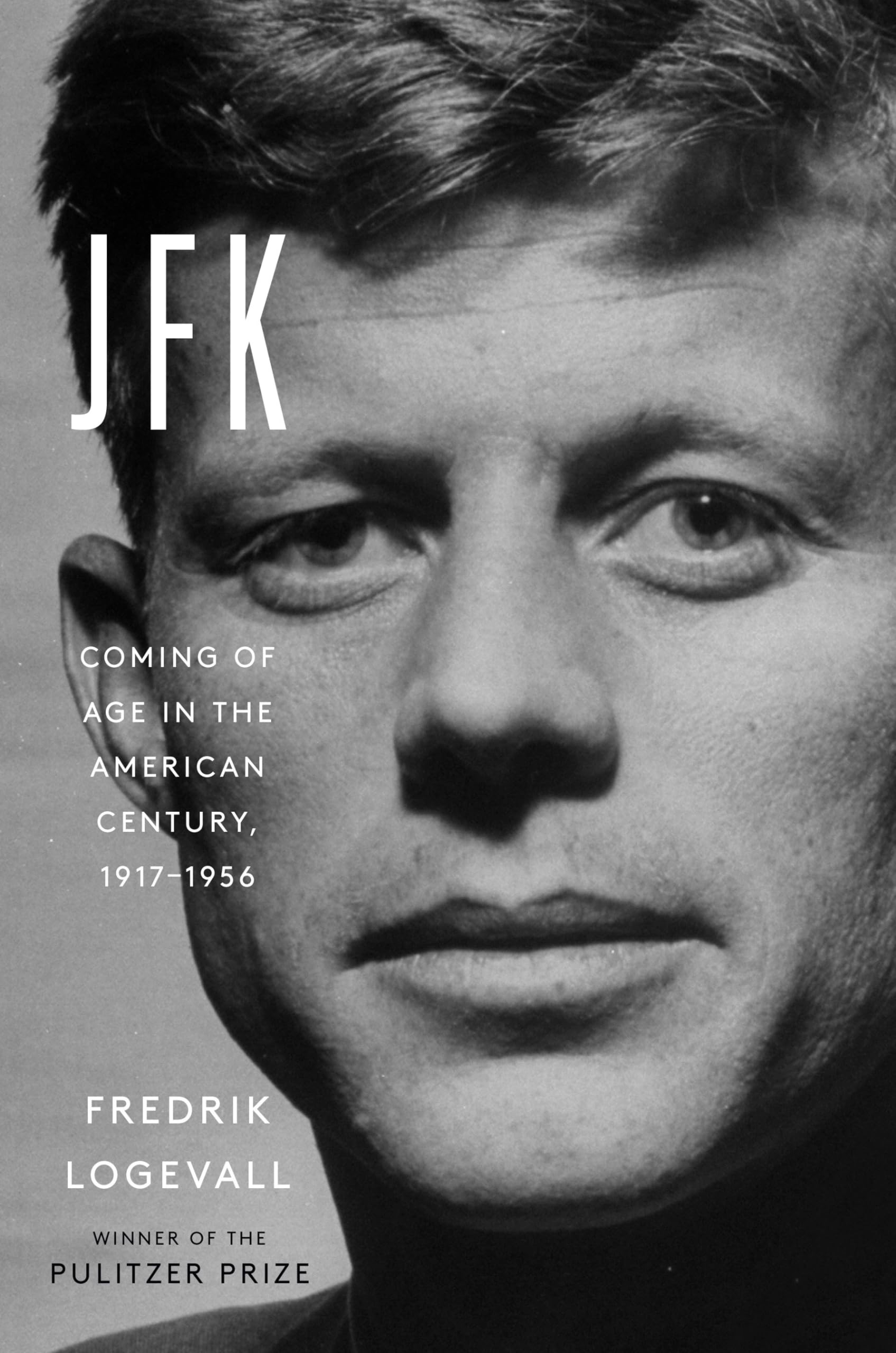 Jfk: Coming Of Age In The American Century, 19171956,New