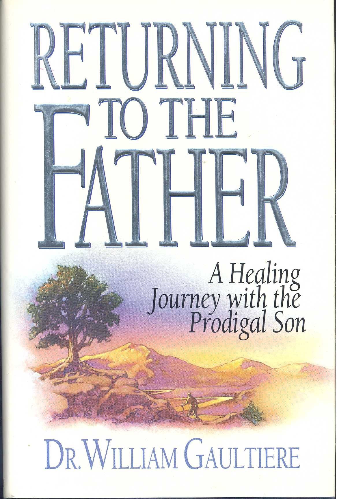 Returning to the Father: A Healing Journey With the Prodigal Son,New