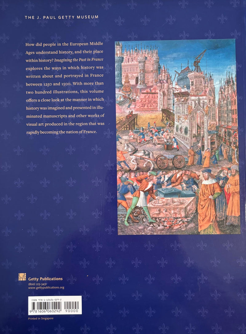 Imagining the Past in France: History in Manuscript Painting, 12501500,New
