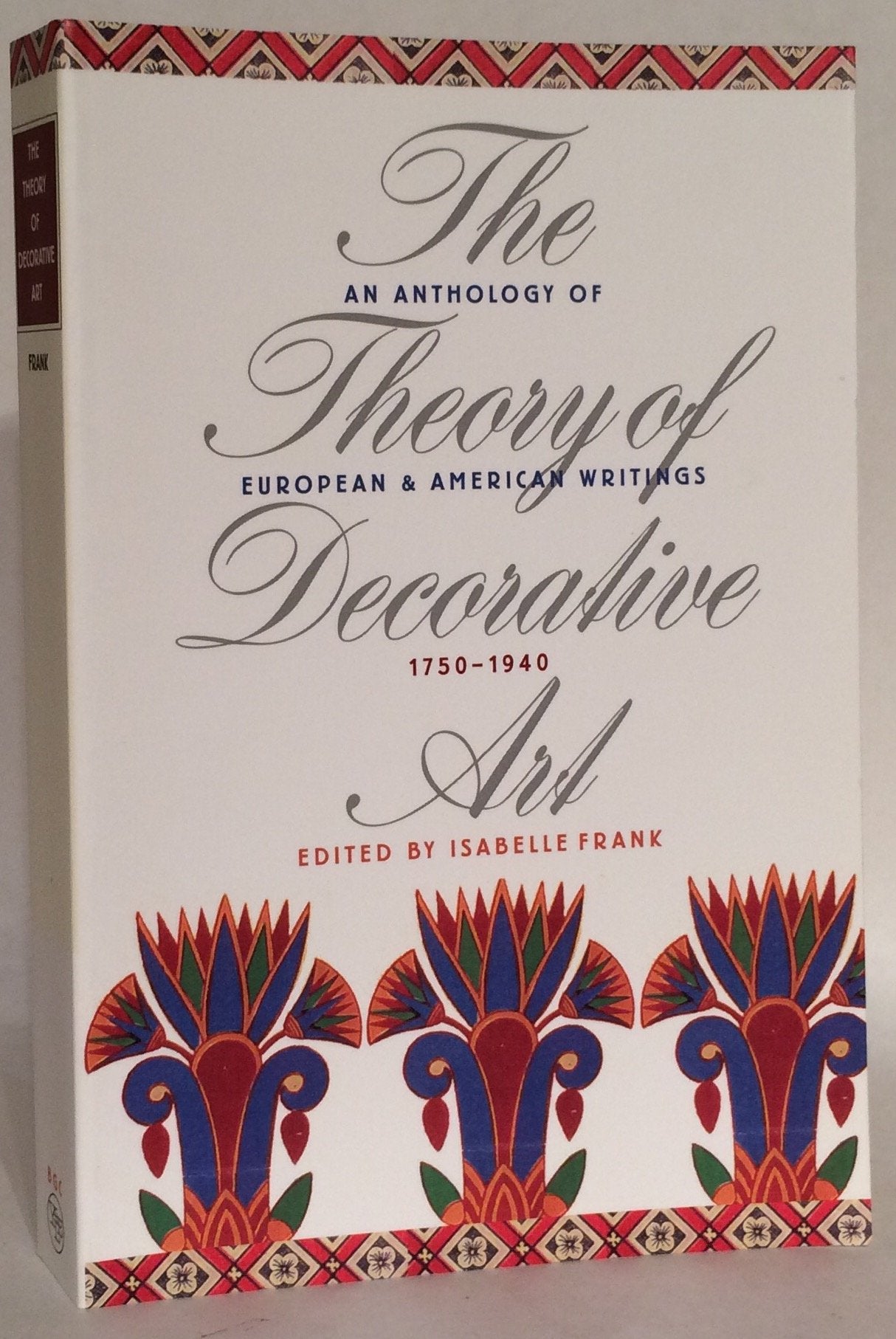 The Theory of Decorative Art: An Anthology of European and American Writings, 17501940,Used