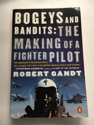 Bogeys And Bandits: The Making Of A Fighter Pilot,Used