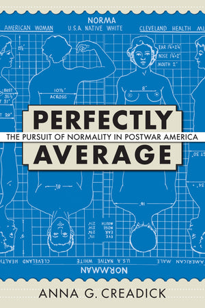 Perfectly Average: The Pursuit of Normality in Postwar America (Culture and Politics in the Cold War and Beyond),Used