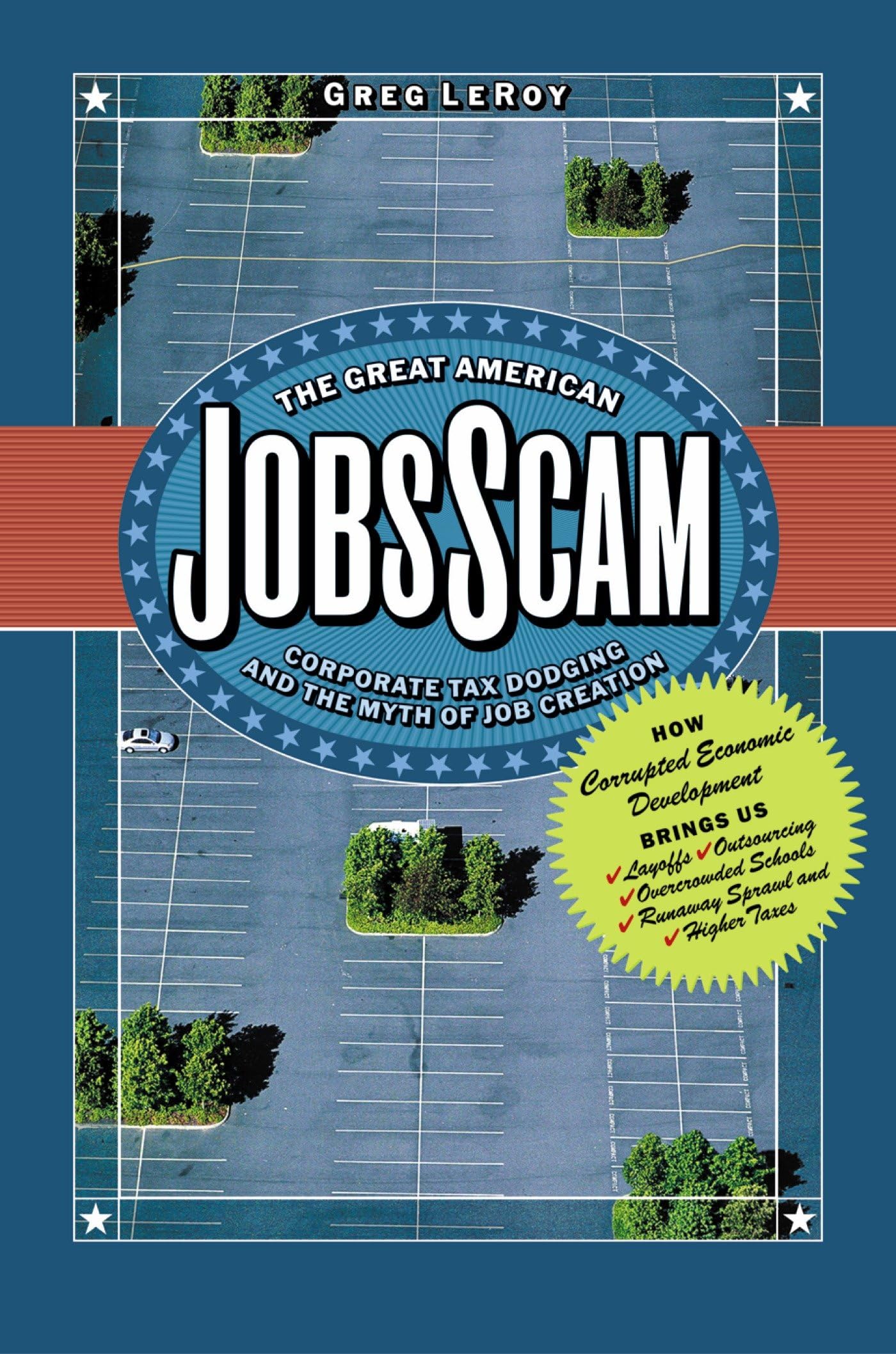 The Great American Jobs Scam: Corporate Tax Dodging And The Myth Of Job Creation,Used