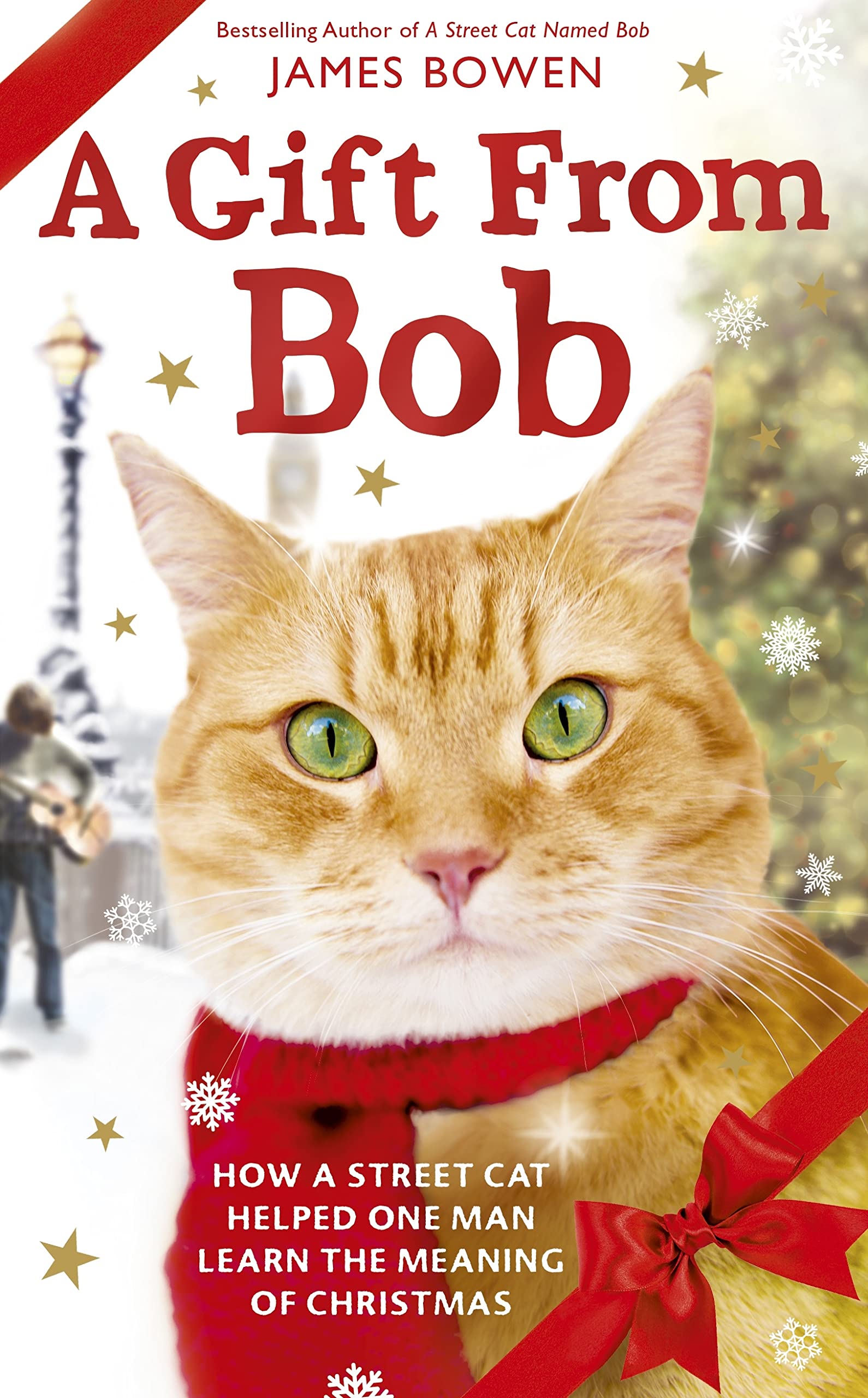 A Gift from Bob: How a Street Cat Helped One Man Learn the Meaning of Christmas,Used