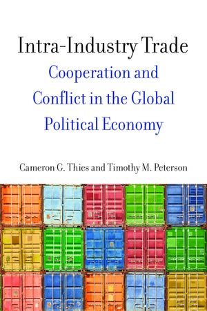 Intraindustry Trade: Cooperation And Conflict In The Global Political Economy (Emerging Frontiers In The Global Economy),Used