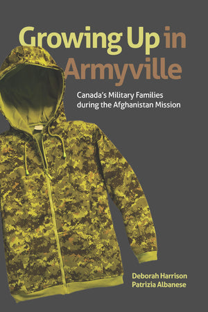 Growing Up in Armyville: Canada's Military Families during the Afghanistan Mission (Studies in Childhood and Family in Canada),Used