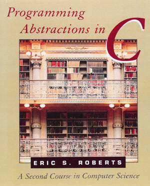 Programming Abstractions In C: A Second Course In Computer Science,Used
