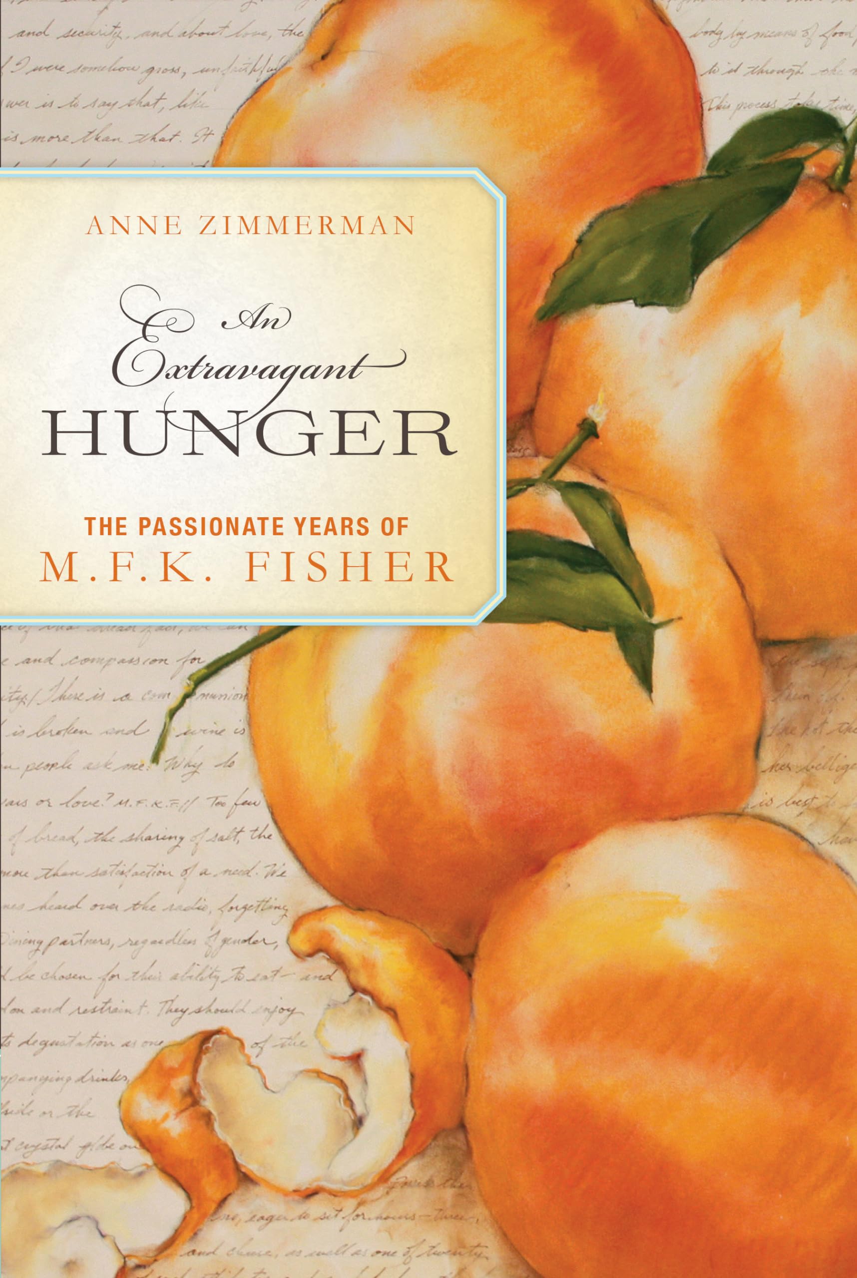 An Extravagant Hunger: The Passionate Years Of M.F.K. Fisher