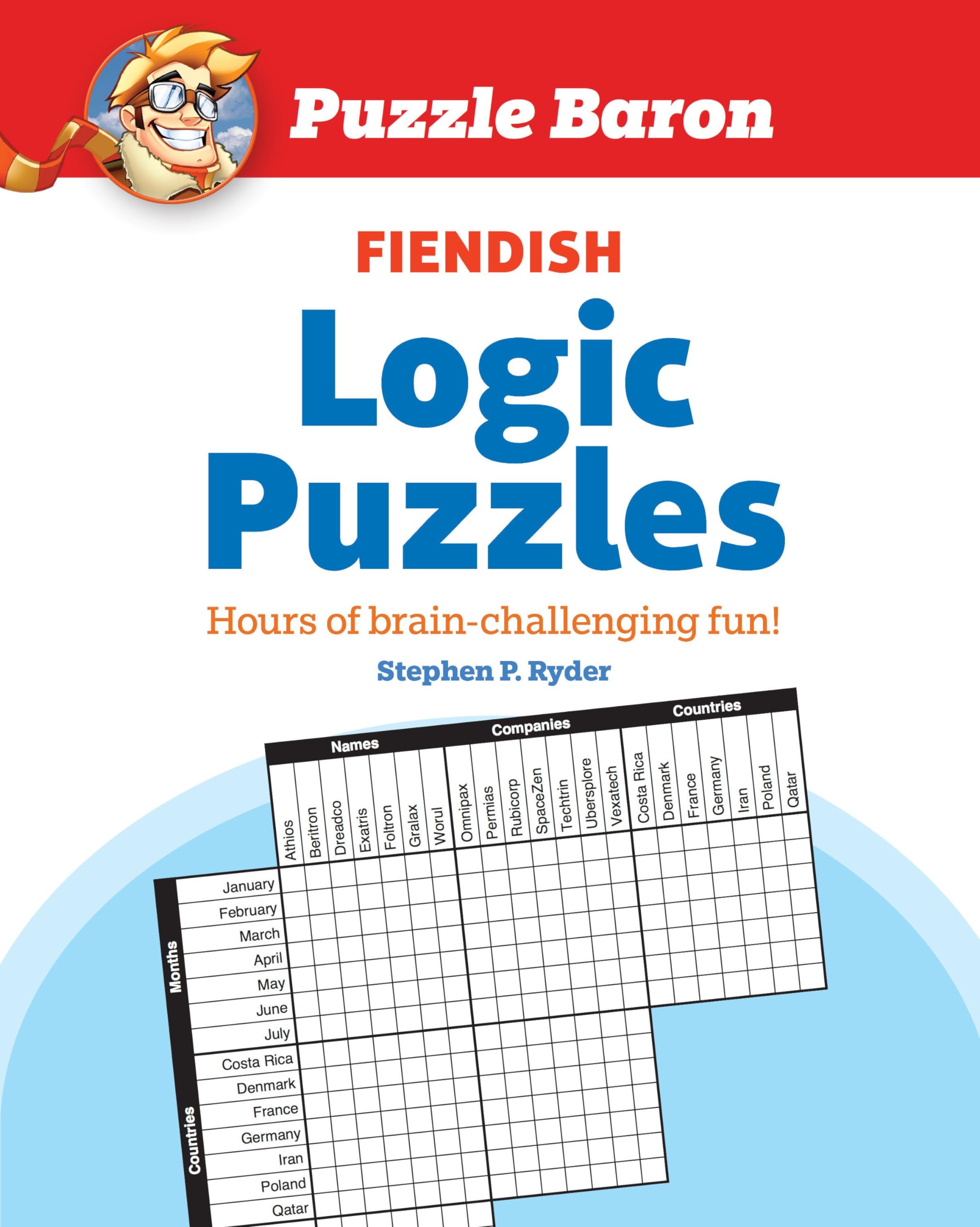 Puzzle Baron'S Fiendish Logic Puzzles: The Most Devilishly Difficult, Brainchallenging Fun Yet!