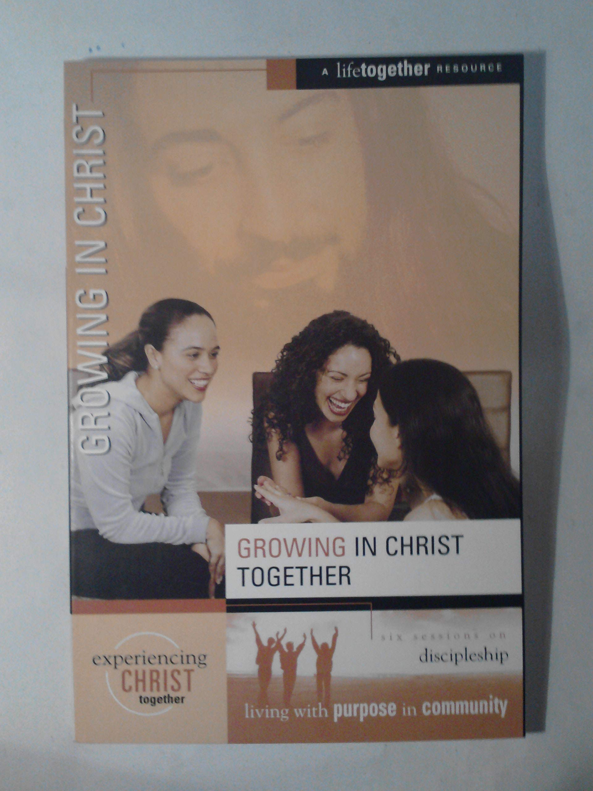 Growing in Christ (Experiencing Christ Together),New