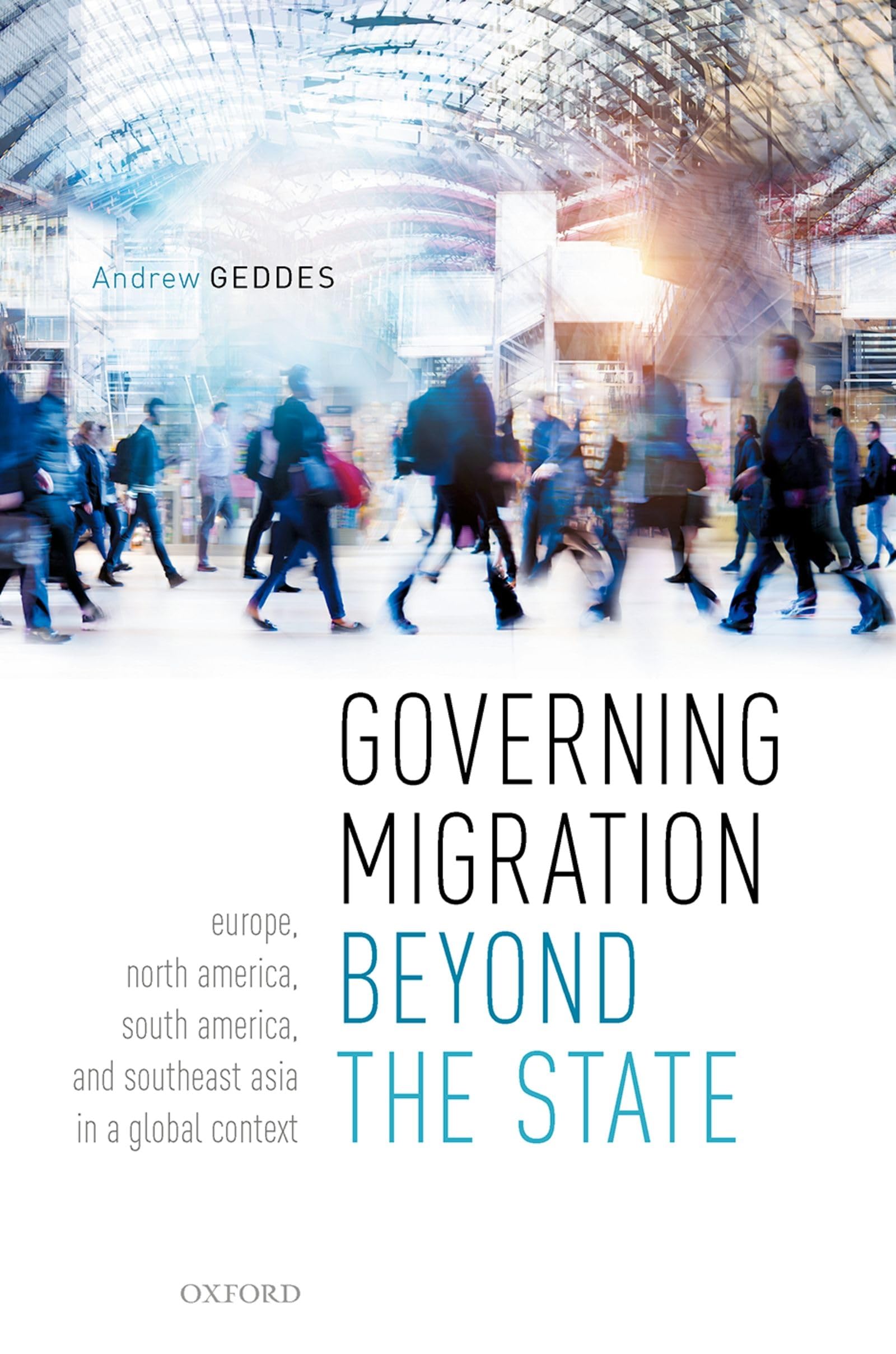 Governing Migration Beyond the State: Europe, North America, South America, and Southeast Asia in a Global Context,Used