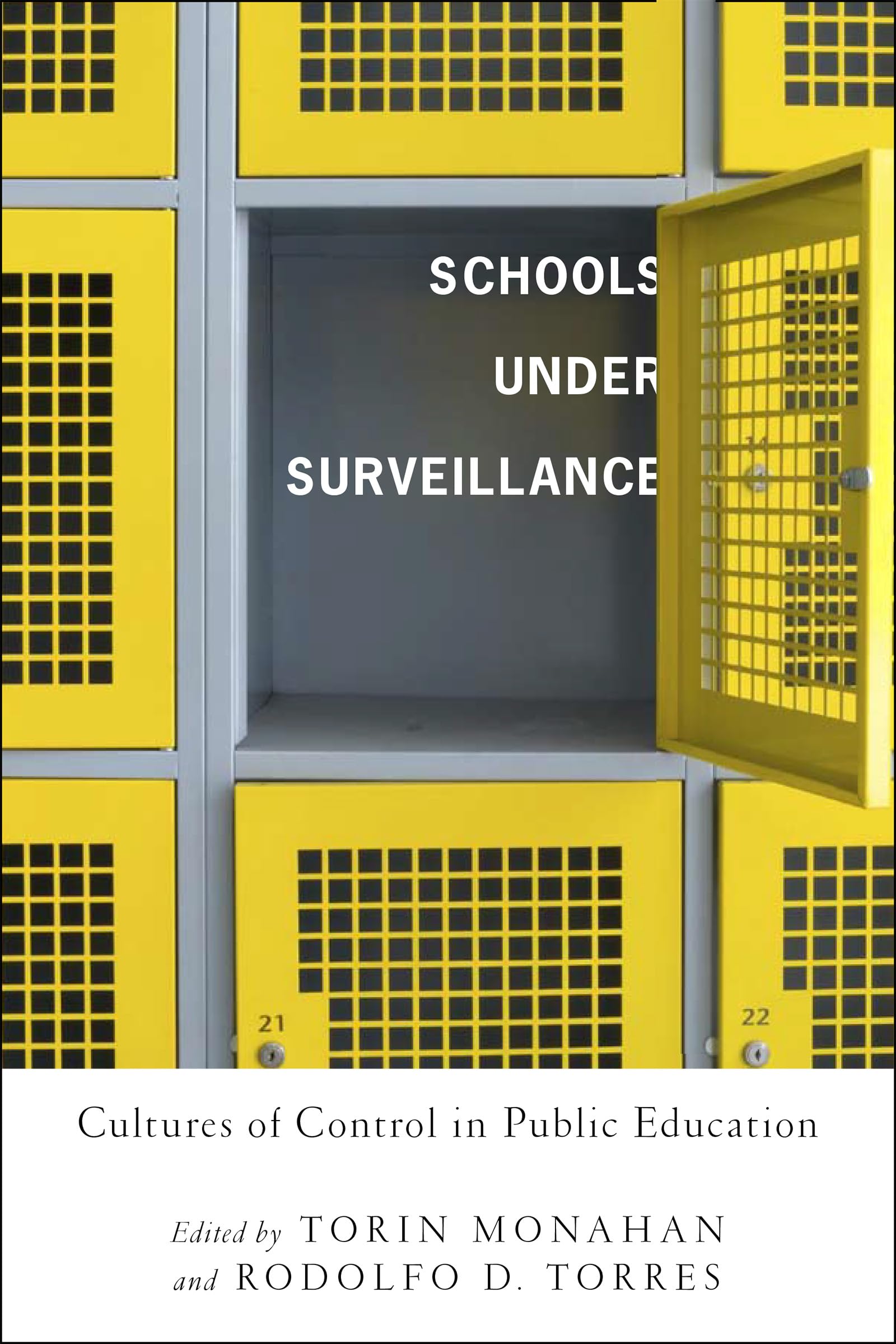 Schools Under Surveillance: Cultures Of Control In Public Education (Critical Issues In Crime And Society)