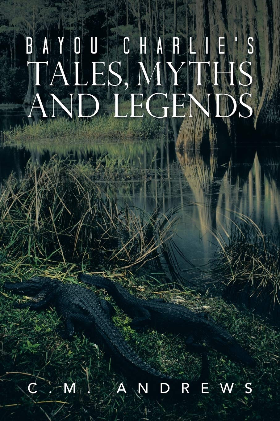 Bayou Charlies Tales, Myths And Legends,Used