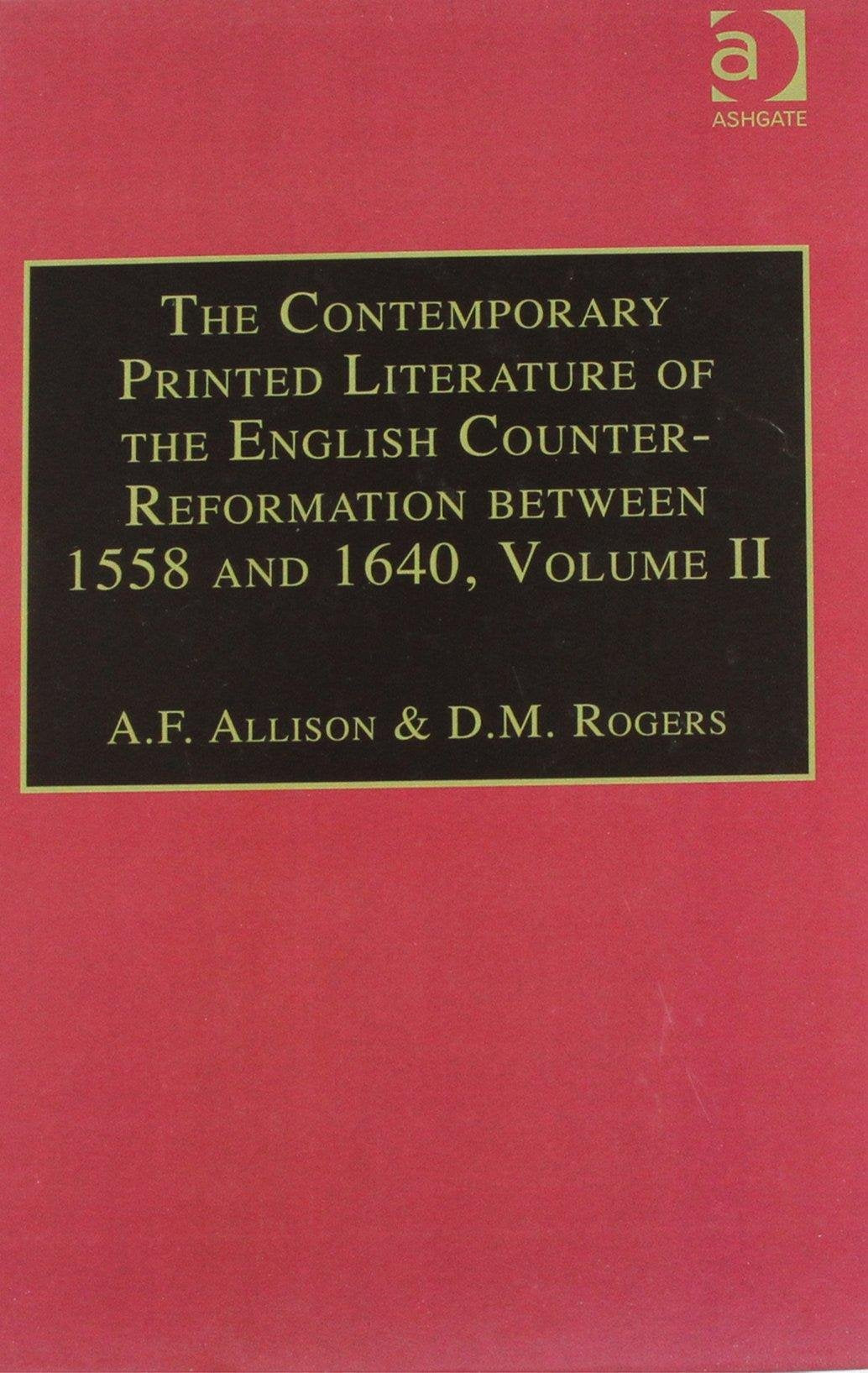The Contemporary Printed Literature of the English CounterReformation between 1558 and 1640: Volume II: Works in English, with ,New