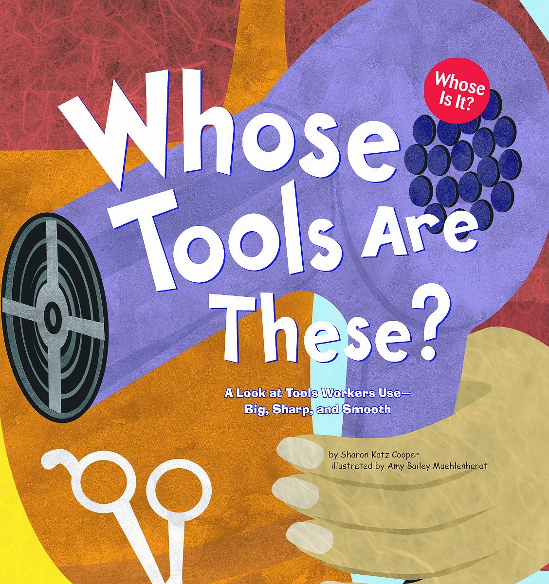 Whose Tools Are These?: A Look at Tools Workers Use  Big, Sharp, and Smooth (Whose Is It?: Community Workers),Used