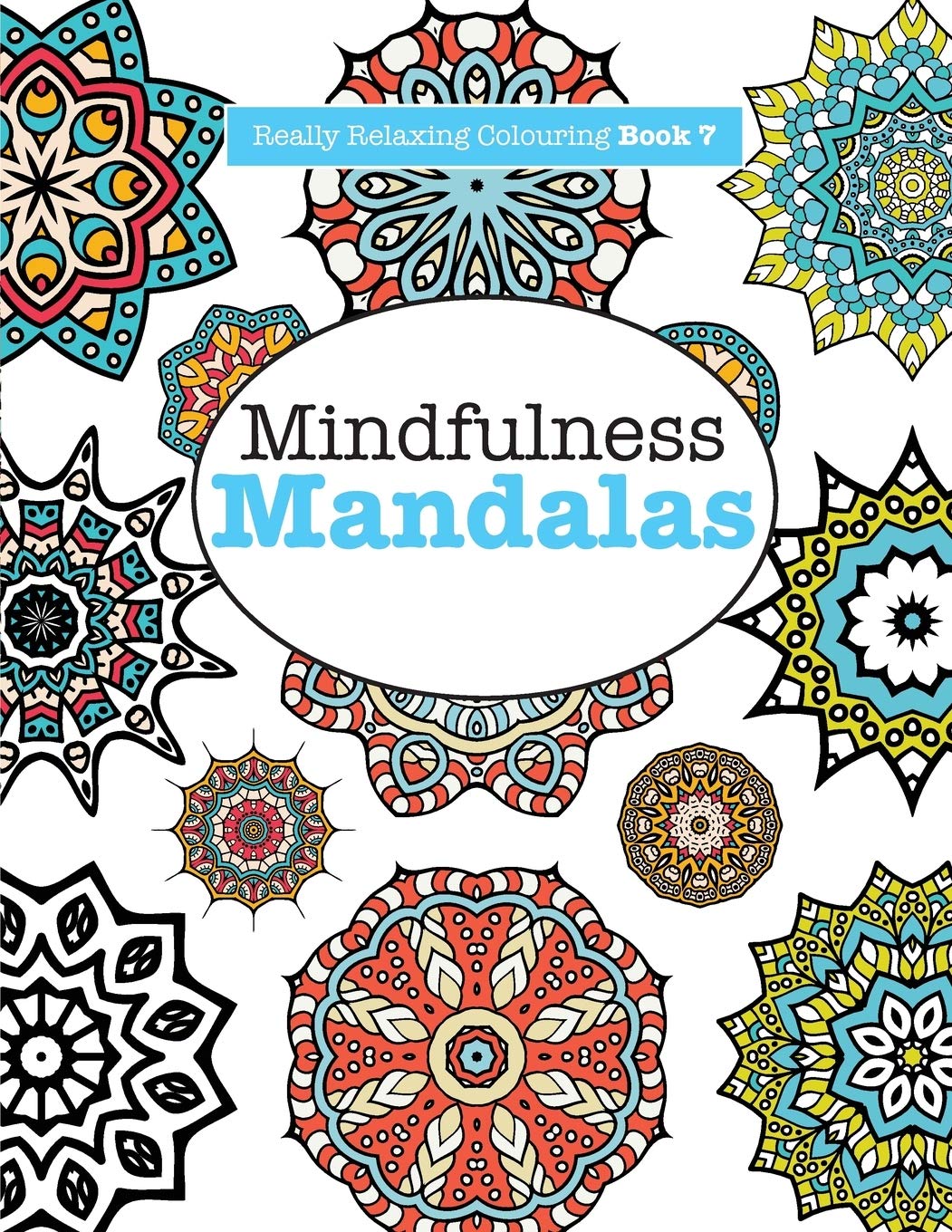 Really RELAXING Colouring Book 7: Mindfulness Mandalas: A Meditative Adventure in Colour and Pattern (Really RELAXING Colouring ,Used