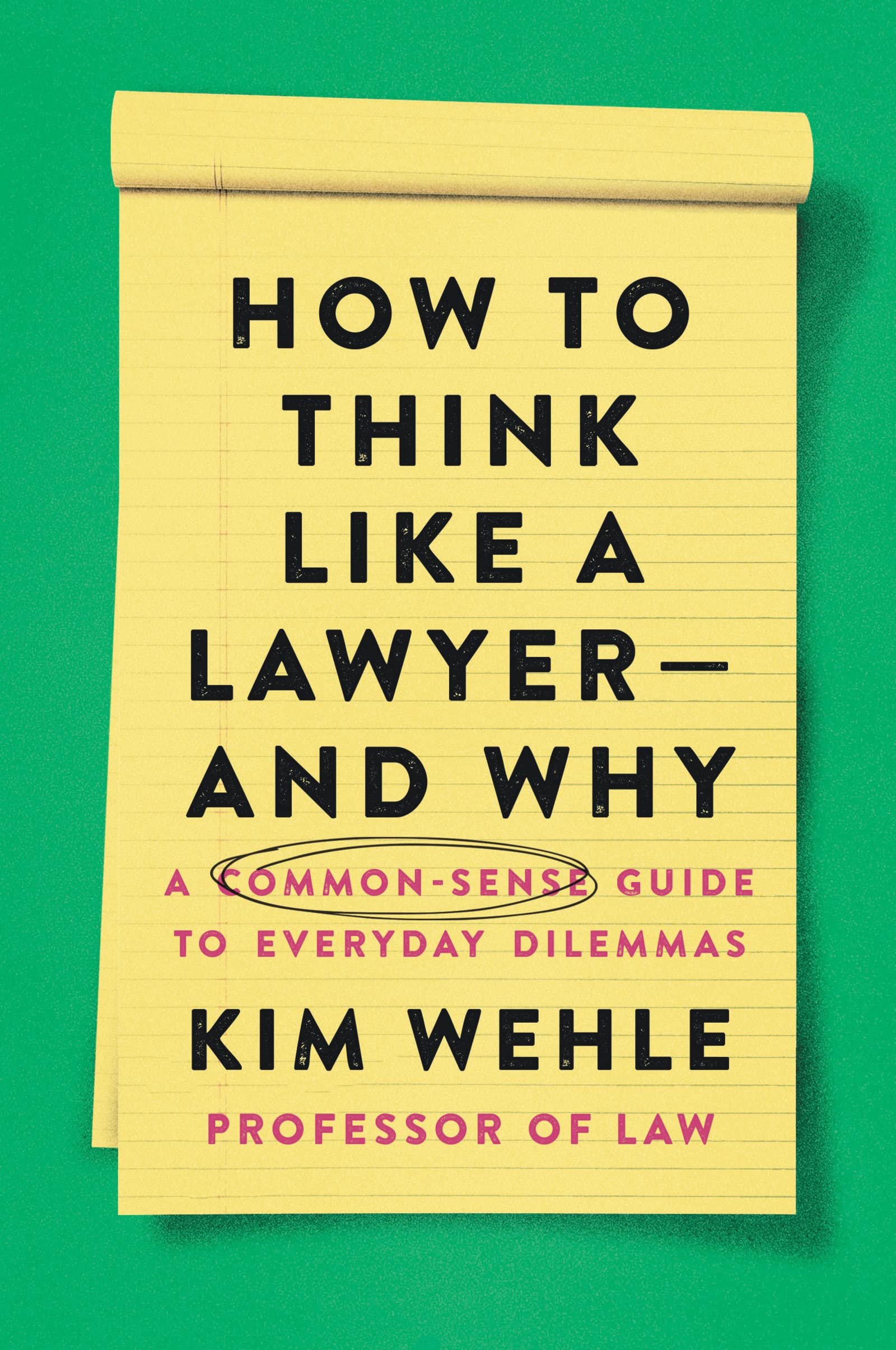 How to Think Like a Lawyerand Why: A CommonSense Guide to Everyday Dilemmas (Legal Expert Series),Used