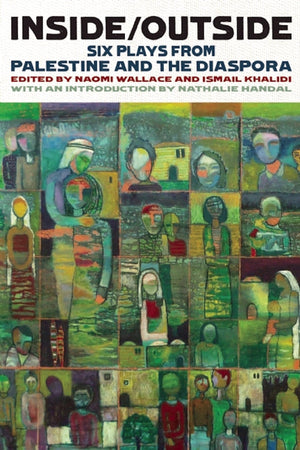 Inside/Outside: Six Plays from Palestine and the Diaspora,Used