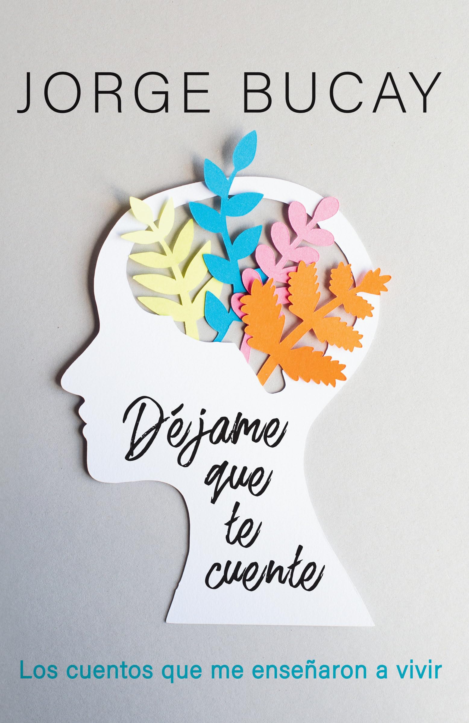 Djame Que Te Cuente / Let Me Tell You: Los Cuentos Que Me Ensearon A Vivir (Spanish Edition)