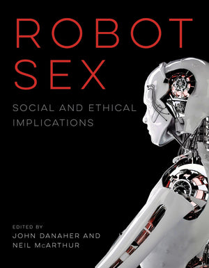 Robot Sex: Social and Ethical Implications,Used