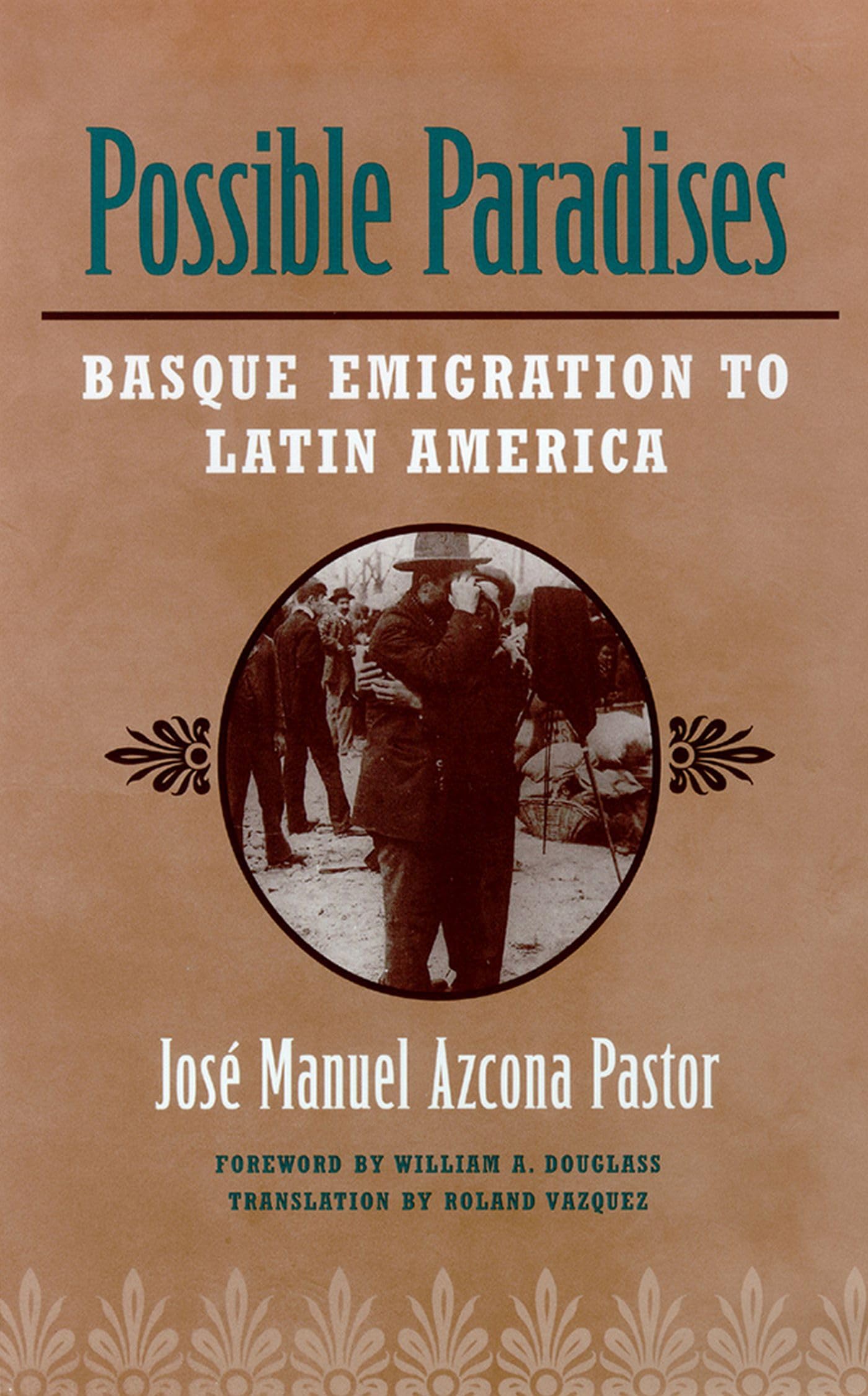 Possible Paradises: Basque Emigration To Latin America,Used