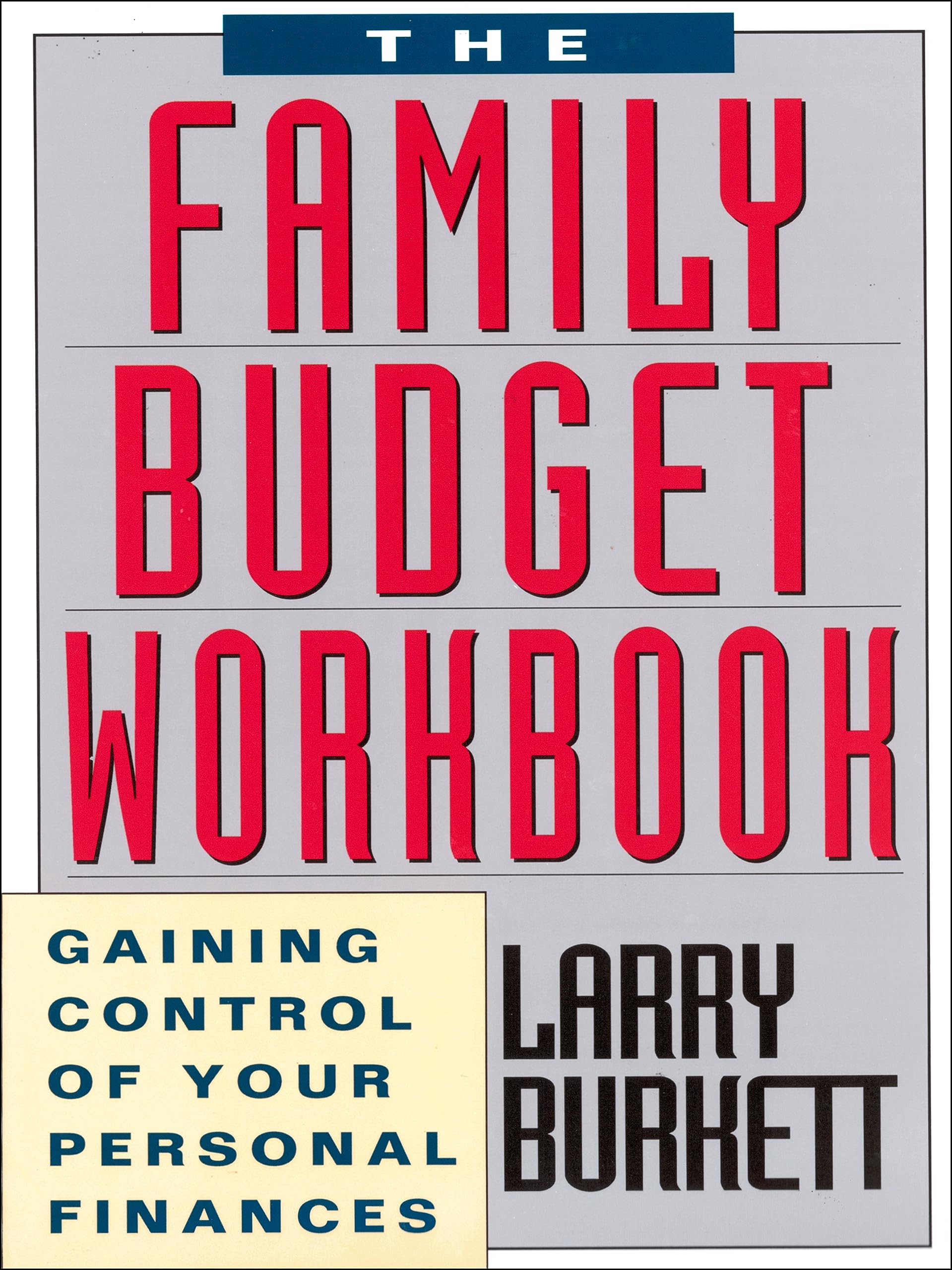 The Family Budget Workbook: Gaining Control of Your Personal Finances,New