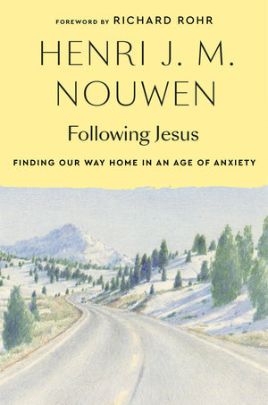 Following Jesus: Finding Our Way Home In An Age Of Anxiety