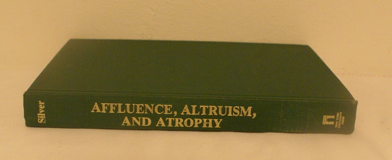 Affluence, Altruism, And Atrophy: The Decline Of The Welfare State,Used