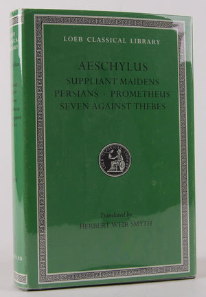 Aeschylus: Suppliant Maidens. Persians. Prometheus. Seven Against Thebes (Loeb Classical Library, No. 145) (Volume I) (English a,Used