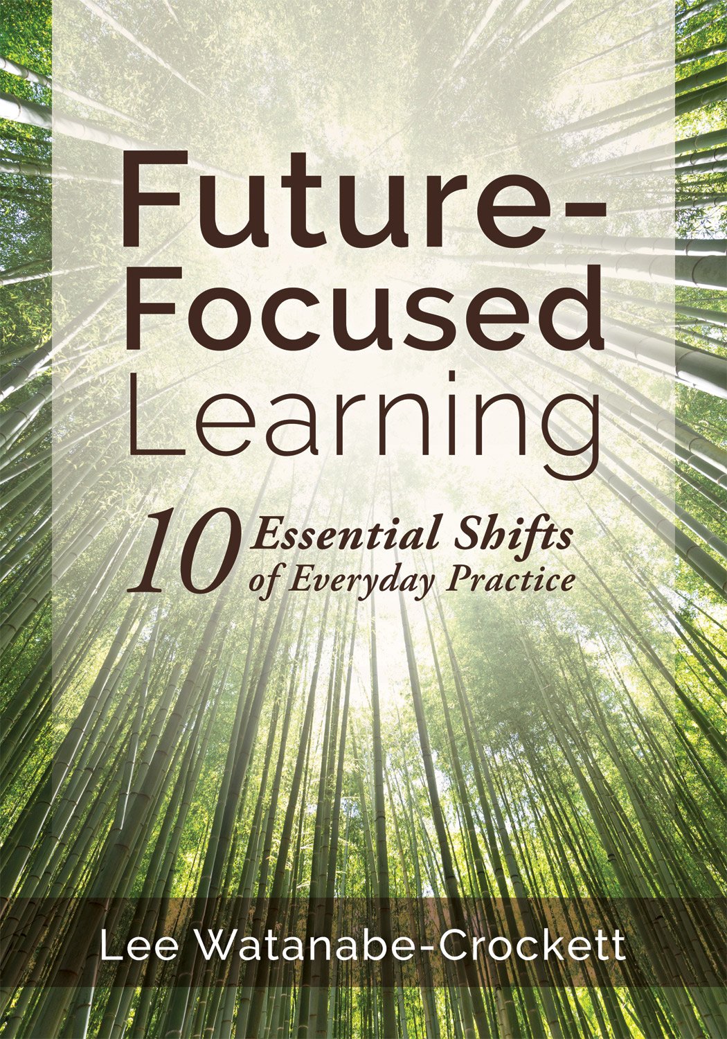 FutureFocused Learning: 10 Essential Shifts of Everyday Practice,New