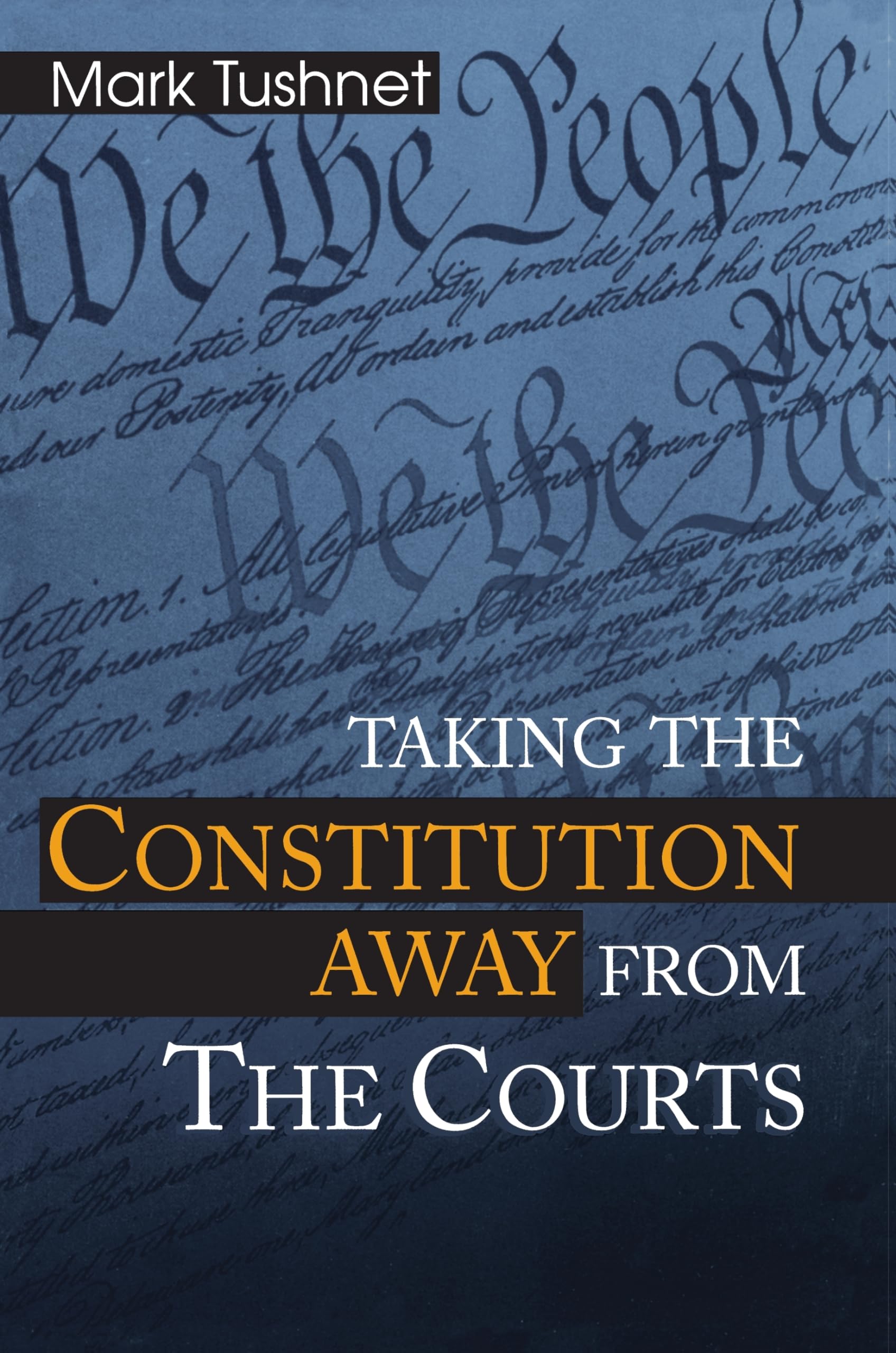 Taking the Constitution Away from the Courts,New