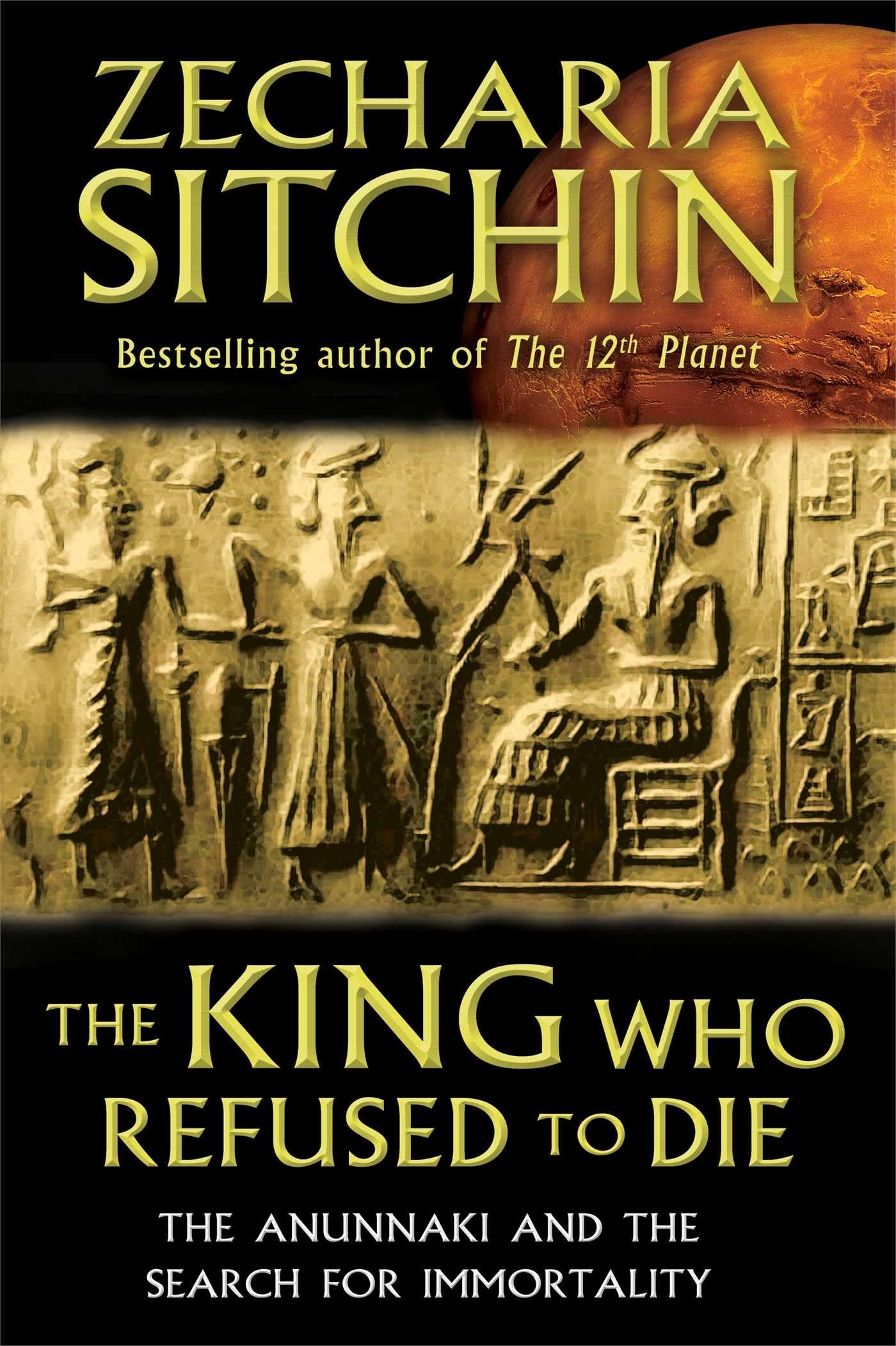 The King Who Refused to Die: The Anunnaki and the Search for Immortality,Used