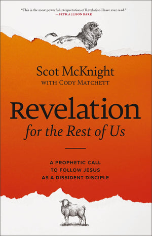 Revelation For The Rest Of Us: A Prophetic Call To Follow Jesus As A Dissident Disciple