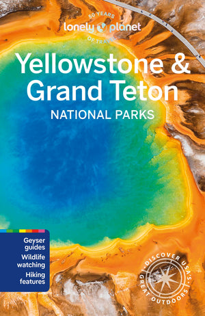Lonely Planet Yellowstone & Grand Teton National Parks (National Parks Guide),New