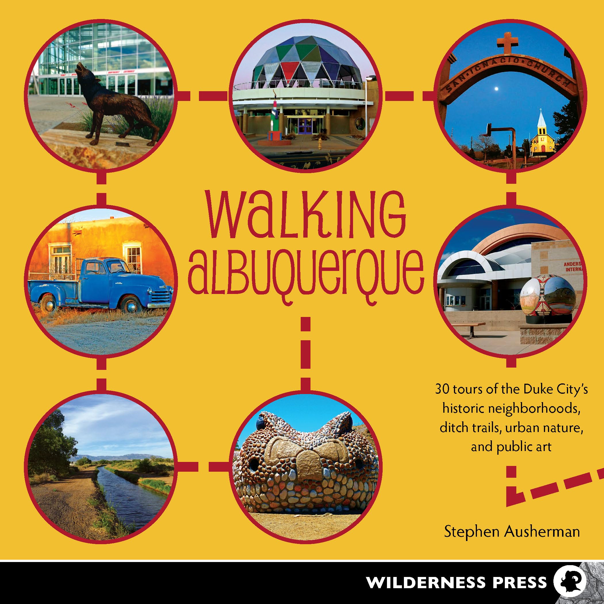 Walking Albuquerque: 30 Tours of the Duke City's Historic Neighborhoods, Ditch Trails, Urban Nature, and Public Art,Used