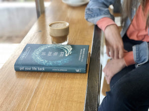 Get Your Life Back: Everyday Practices For A World Gone Mad