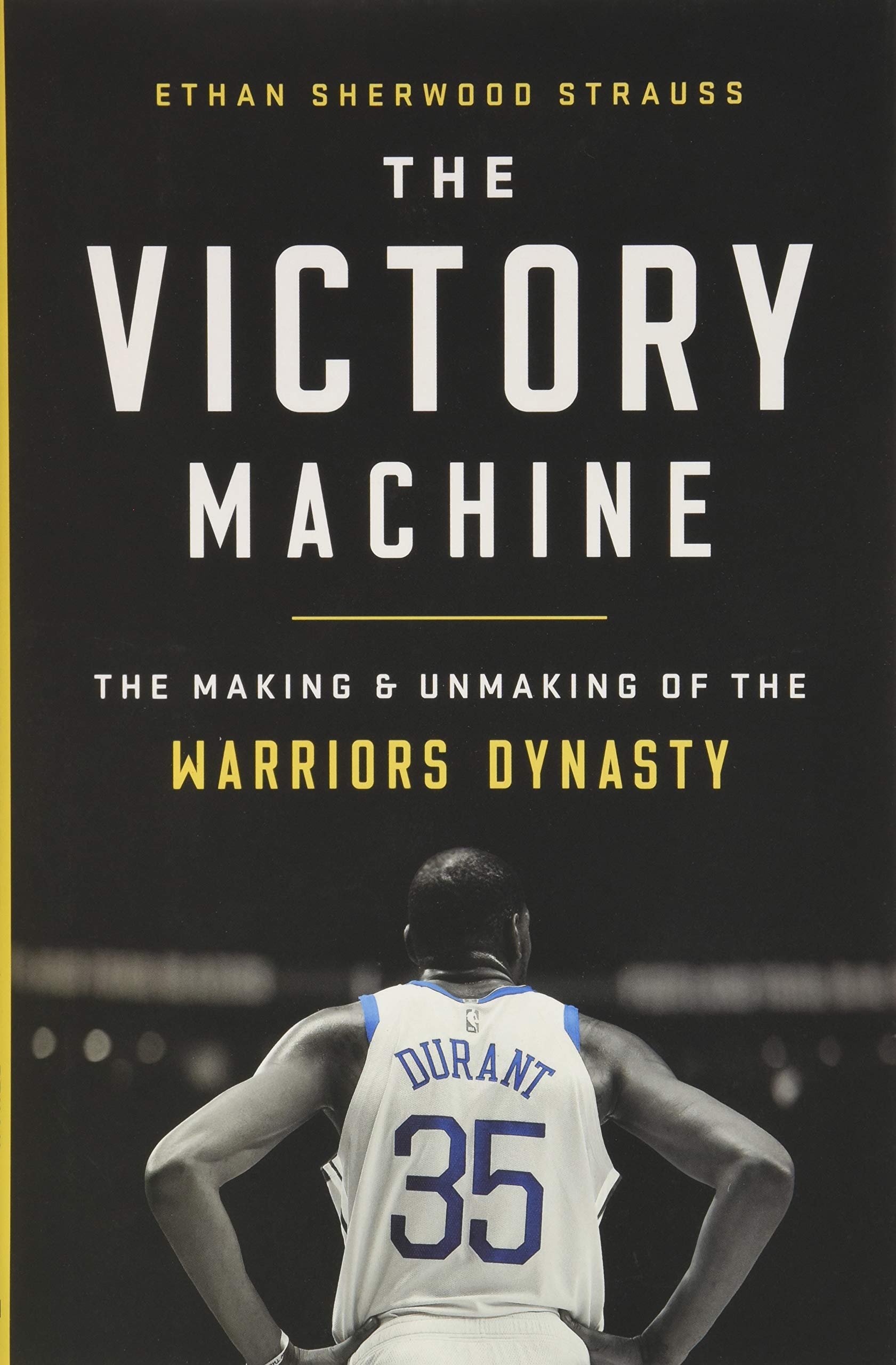 The Victory Machine: The Making and Unmaking of the Warriors Dynasty,Used