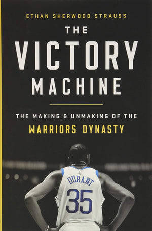 The Victory Machine: The Making and Unmaking of the Warriors Dynasty,Used