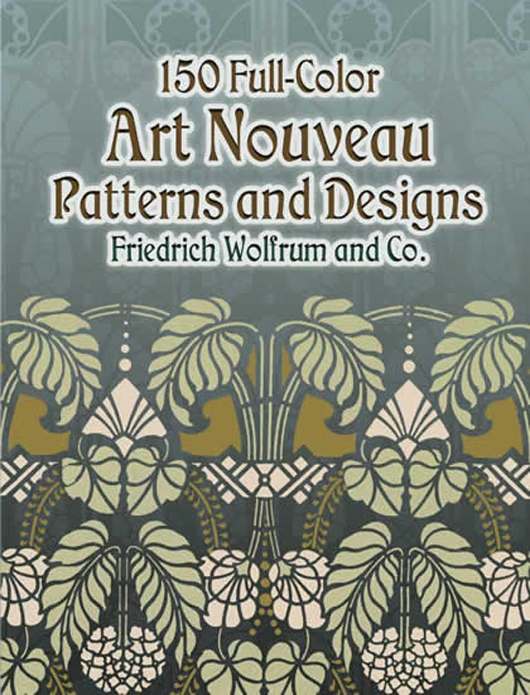 150 Fullcolor Art Nouveau Patterns And Designs (Dover Pictorial Archive),New