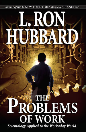 The Problems Of Work Scientology Applied To The Workaday World