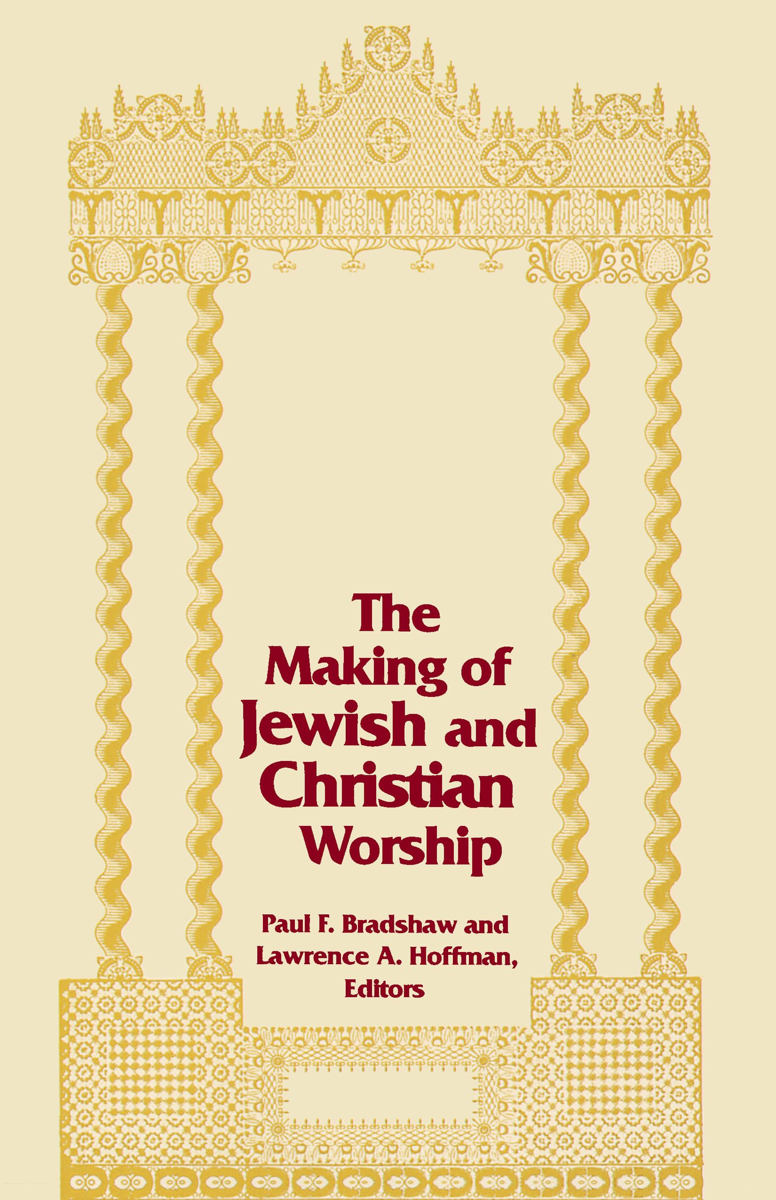 Making of Jewish and Christian Worship, The (Two Liturgical Traditions) (Two Liturgical Traditions, 1),New
