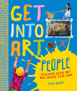 Get Into Art People: Enjoy Great ArtThen Create Your Own!,Used