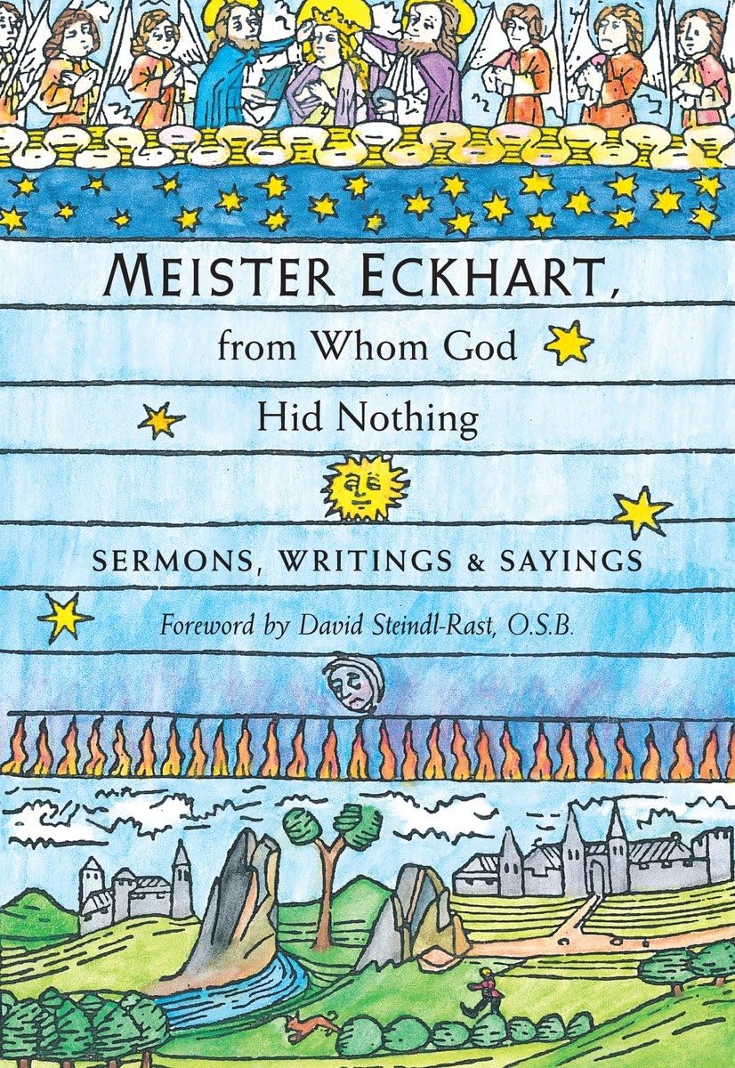 Meister Eckhart, from Whom God Hid Nothing: Sermons, Writings, and Sayings,New