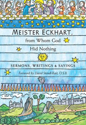 Meister Eckhart, from Whom God Hid Nothing: Sermons, Writings, and Sayings,Used