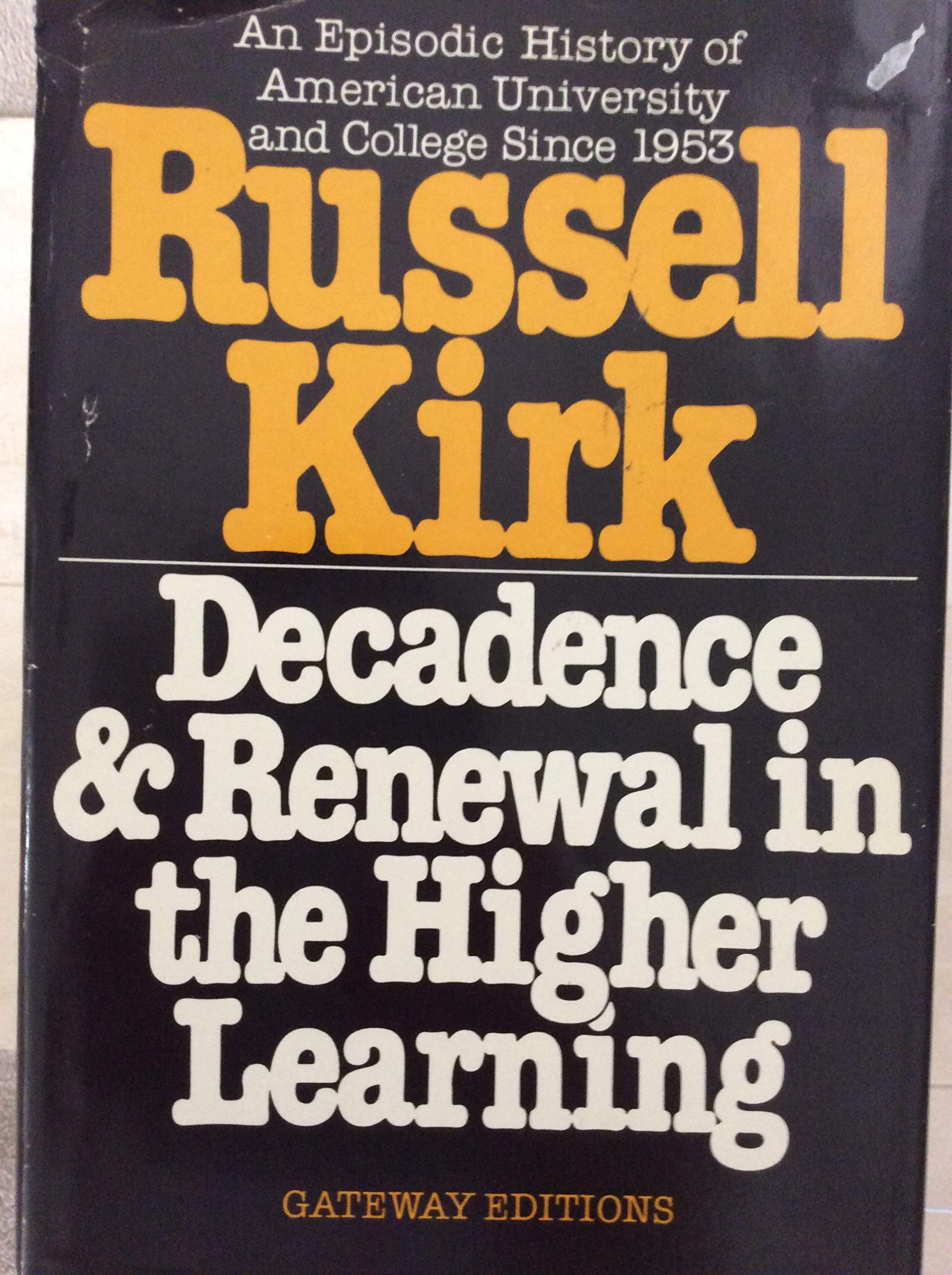 Decadence And Renewal In The Higher Learning: An Episodic History Of American University And College Since 1953,New